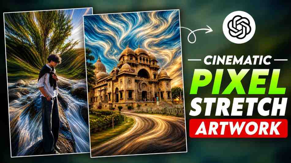 Cinematic Pixel Stretch Artwork Photo Editing Prompt